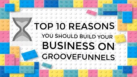 10 Reasons To Build Your Business With Groove Funnels