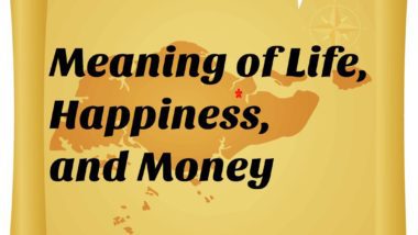 In Search of Meaning of Life, Happiness, and Money